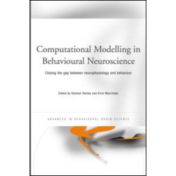 Computational Modelling in Behavioural Neuroscience Computational Modelling in Behavioural Neuroscience