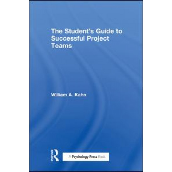 The Student's Guide to Successful Project Teams
