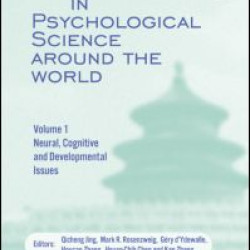 Progress in Psychological Science around the World. Volume 1 Neural, Cognitive and Developmental Issues. Progress in Psychological Science around the World. Volume 1 Neural, Cognitive and Developmental Issues.