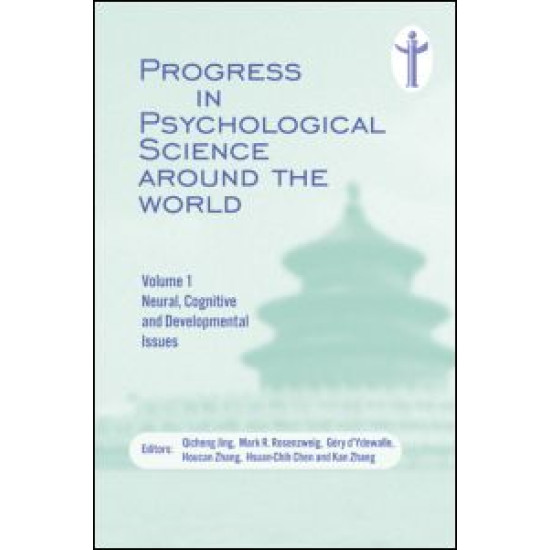 Progress in Psychological Science around the World. Volume 1 Neural, Cognitive and Developmental Issues.