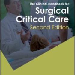The Clinical Handbook for Surgical Critical Care, Second Edition