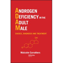 Androgen Deficiency in The Adult Male Androgen Deficiency in The Adult Male
