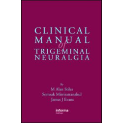 Clinical Manual of Trigeminal Neuralgia Clinical Manual of Trigeminal Neuralgia