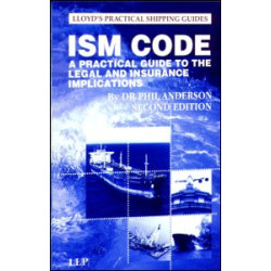 The ISM Code: A Practical Guide to the Legal and Insurance Implications The ISM Code: A Practical Guide to the Legal and Insurance Implications