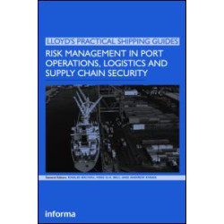 Risk Management in Port Operations, Logistics and Supply Chain Security