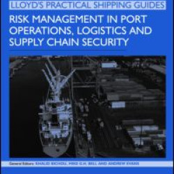 Risk Management in Port Operations, Logistics and Supply Chain Security
