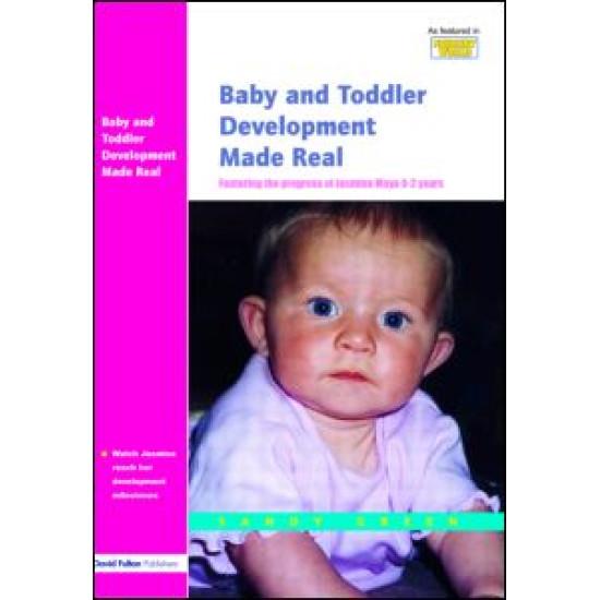Baby and Toddler Development Made Real Baby and Toddler Development Made Real