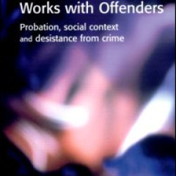 Rethinking What Works with Offenders Rethinking What Works with Offenders
