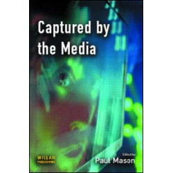 Captured by the Media Captured by the Media