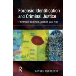 Forensic Identification and Criminal Justice Forensic Identification and Criminal Justice