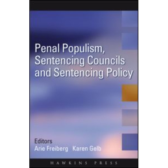 Penal Populism, Sentencing Councils and Sentencing Policy Penal Populism, Sentencing Councils and Sentencing Policy