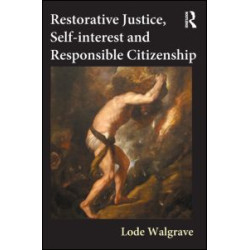 Restorative Justice, Self-interest and Responsible Citizenship Restorative Justice, Self-interest and Responsible Citizenship