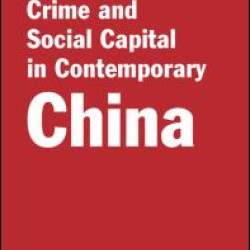 Communities, Crime and Social Capital in Contemporary China
