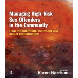 Managing High Risk Sex Offenders in the Community Managing High Risk Sex Offenders in the Community