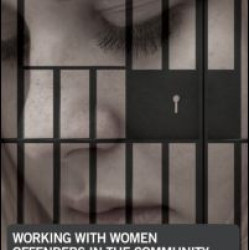 Working with Women Offenders in the Community Working with Women Offenders in the Community