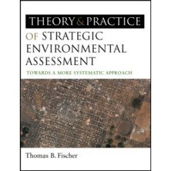 The Theory and Practice of Strategic Environmental Assessment The Theory and Practice of Strategic Environmental Assessment