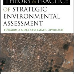 The Theory and Practice of Strategic Environmental Assessment