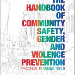 The Handbook of Community Safety Gender and Violence Prevention