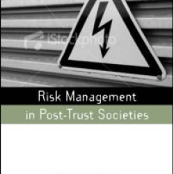 Risk Management in Post-Trust Societies Risk Management in Post-Trust Societies
