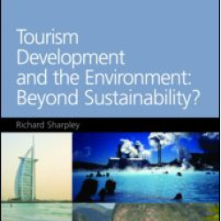 Tourism Development and the Environment: Beyond Sustainability? Tourism Development and the Environment: Beyond Sustainability?