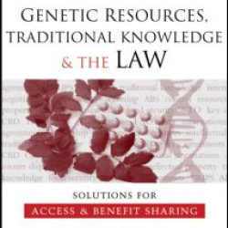 Genetic Resources, Traditional Knowledge and the Law Genetic Resources, Traditional Knowledge and the Law