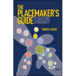 The Placemaker's Guide to Building Community The Placemaker's Guide to Building Community