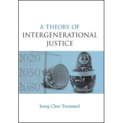 A Theory of Intergenerational Justice A Theory of Intergenerational Justice