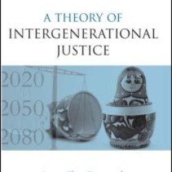 A Theory of Intergenerational Justice A Theory of Intergenerational Justice