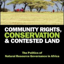 Community Rights, Conservation and Contested Land Community Rights, Conservation and Contested Land