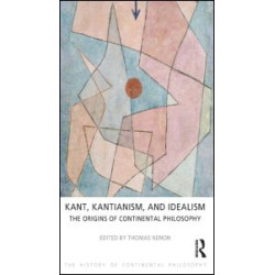 Kant, Kantianism, and Idealism