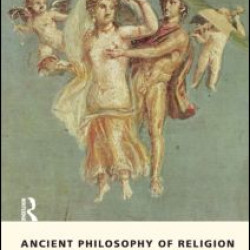 Ancient Philosophy of Religion Ancient Philosophy of Religion