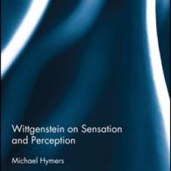Wittgenstein on Sensation and Perception