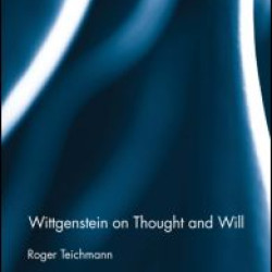 Wittgenstein on Thought and Will Wittgenstein on Thought and Will