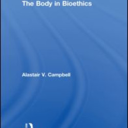 The Body in Bioethics The Body in Bioethics