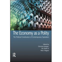 The Economy as a Polity: The Political Constitution of Contemporary Capitalism The Economy as a Polity: The Political Constitution of Contemporary Capitalism