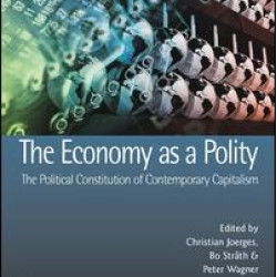 The Economy as a Polity: The Political Constitution of Contemporary Capitalism