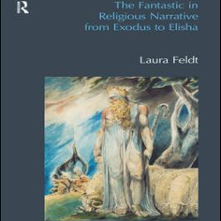 The Fantastic in Religious Narrative from Exodus to Elisha