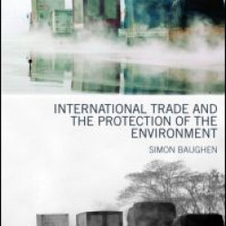 International Trade and the Protection of the Environment International Trade and the Protection of the Environment
