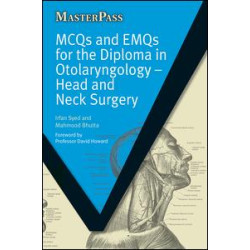 MCQs and EMQs for the Diploma in Otolaryngology MCQs and EMQs for the Diploma in Otolaryngology