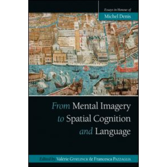 From Mental Imagery to Spatial Cognition and Language From Mental Imagery to Spatial Cognition and Language