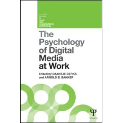 The Psychology of Digital Media at Work The Psychology of Digital Media at Work