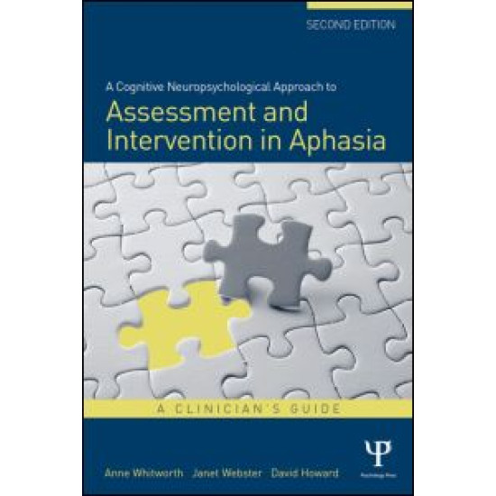 A Cognitive Neuropsychological Approach to Assessment and Intervention in Aphasia A Cognitive Neuropsychological Approach to Assessment and Intervention in Aphasia