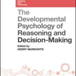 The Developmental Psychology of Reasoning and Decision-Making The Developmental Psychology of Reasoning and Decision-Making