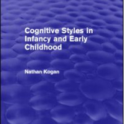 Cognitive Styles in Infancy and Early Childhood Cognitive Styles in Infancy and Early Childhood