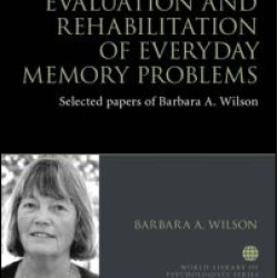 The Assessment, Evaluation and Rehabilitation of Everyday Memory Problems The Assessment, Evaluation and Rehabilitation of Everyday Memory Problems