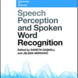 Speech Perception and Spoken Word Recognition Speech Perception and Spoken Word Recognition