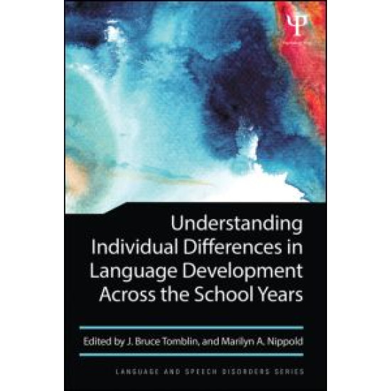 Understanding Individual Differences in Language Development Across the School Years Understanding Individual Differences in Language Development Across the School Years