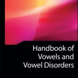 Handbook of Vowels and Vowel Disorders Handbook of Vowels and Vowel Disorders