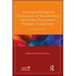 Neuropsychological Evaluation of Somatoform and Other Functional Somatic Conditions Neuropsychological Evaluation of Somatoform and Other Functional Somatic Conditions