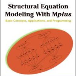 Structural Equation Modeling with Mplus Structural Equation Modeling with Mplus